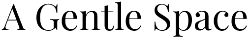 A Gentle Space